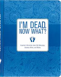 I’m Dead. Now What? Planner - Raymond's Hallmark