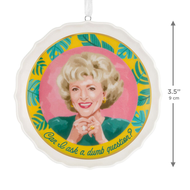 The Golden Girls Can I Ask a Dumb Question? Porcelain Ornament
